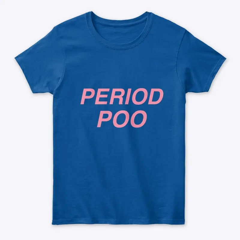 "PERIOD POO" Designed Women's Tee